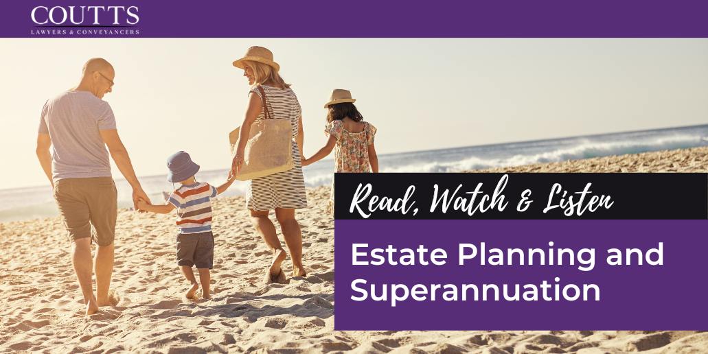 Estate Planning and Superannuation