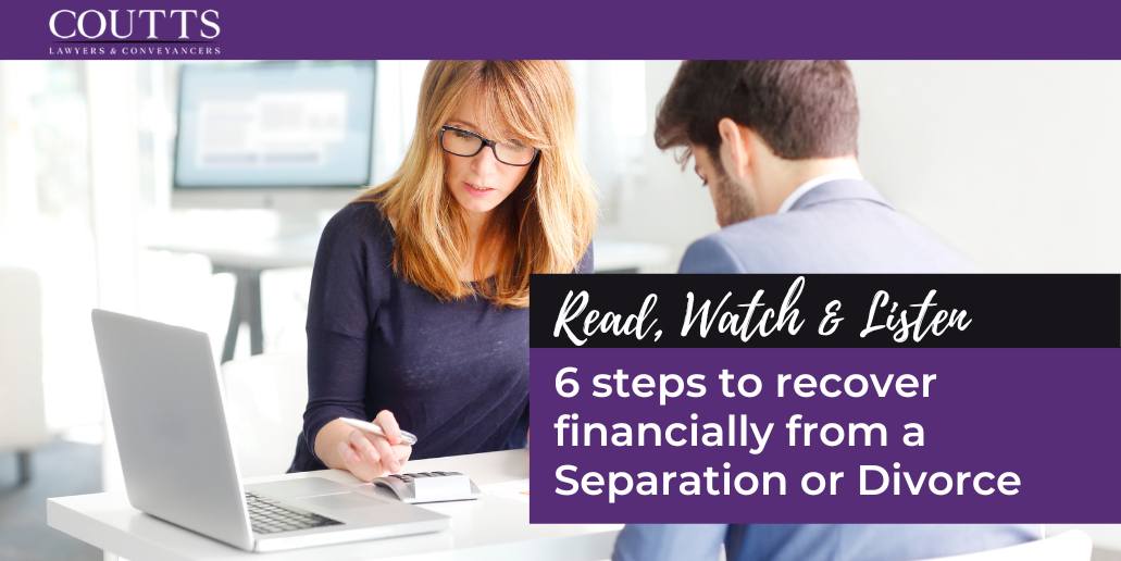 6 steps to recover financially from a Separation or Divorce