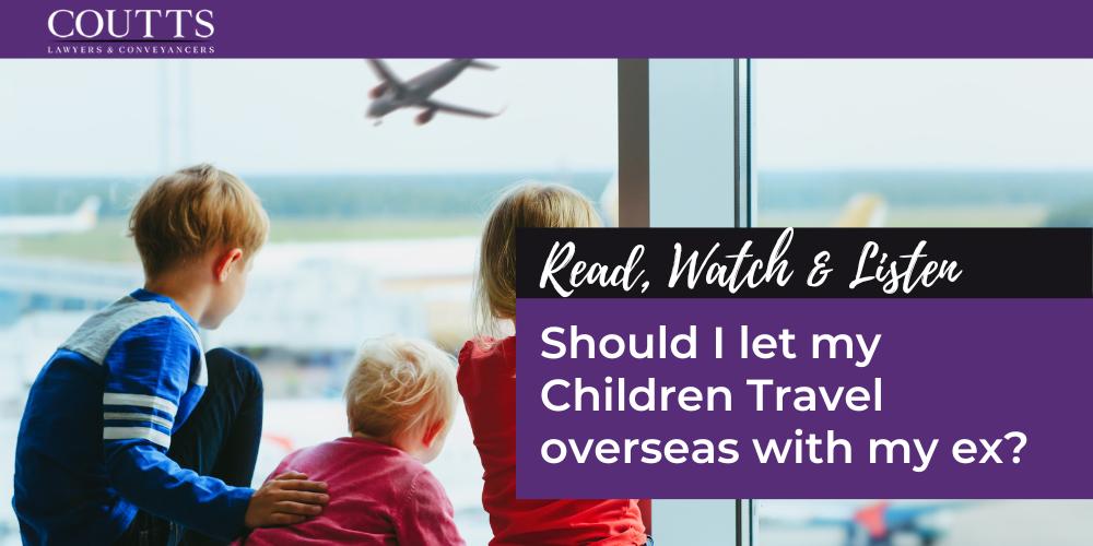 Should I let my Children Travel overseas with my ex?