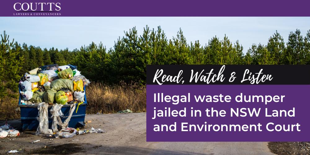 Illegal waste dumper jailed in the NSW Land and Environment Court