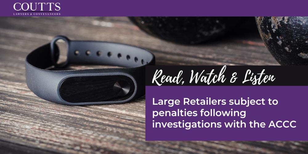 Large Retailers subject to penalties following investigations with the ACCC