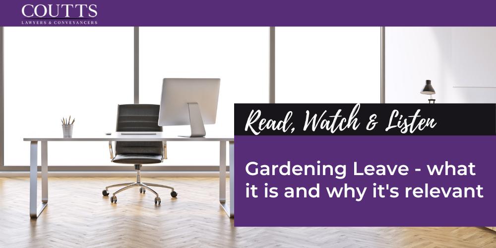 Gardening Leave - what it is and why it's relevant