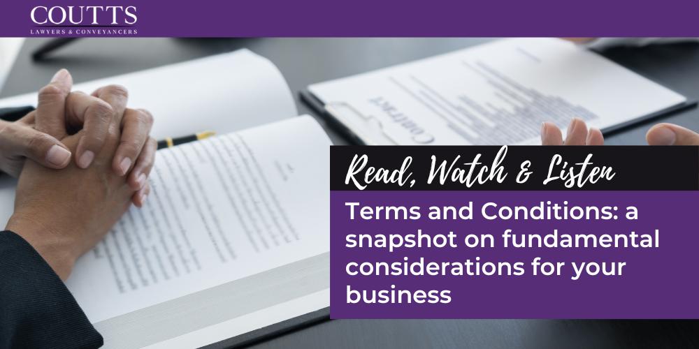 Terms and Conditions: a snapshot on fundamental considerations for your business