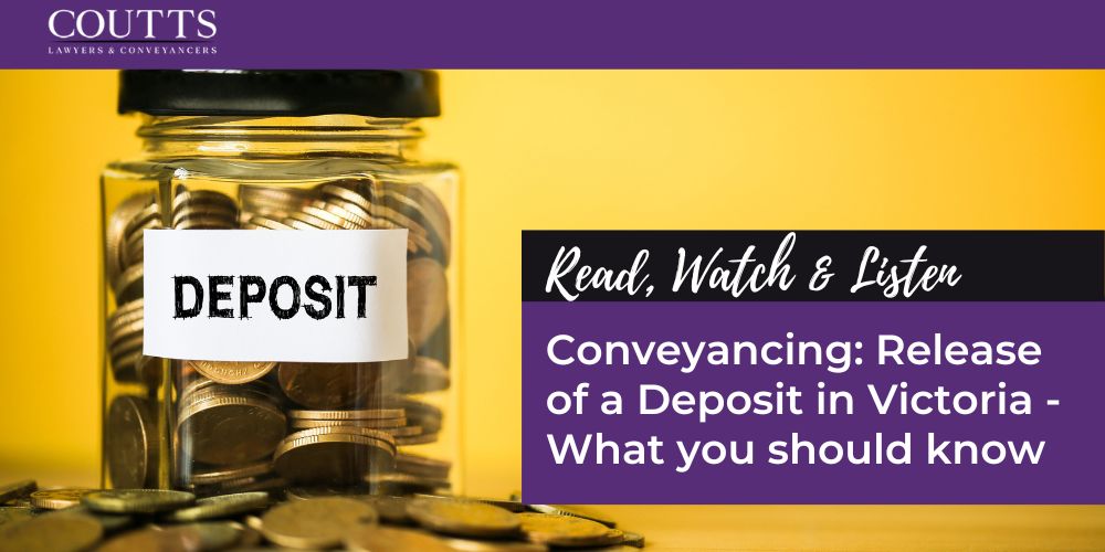 Conveyancing: Release of a Deposit in Victoria - What you should know
