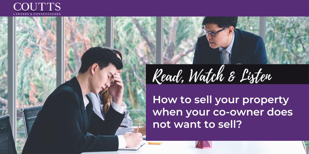 How to sell your property when your co-owner does not want to sell?
