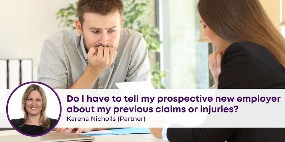 Do I have to tell my prospective new employer about my previous claims or injuries?