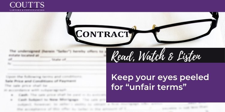 Keep your eyes peeled for “unfair terms”