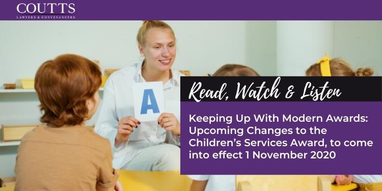 Keeping Up With Modern Awards: Upcoming Changes to the Children’s Services Award, to come into effect 1 November 2020