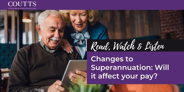 Changes to Superannuation: Will it affect your pay?