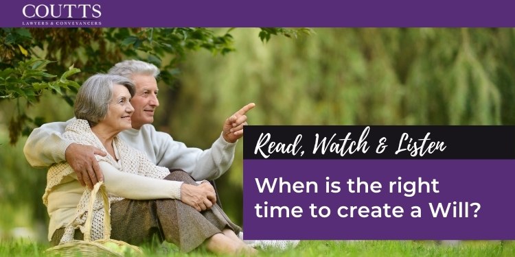 When is the right time to create a Will?