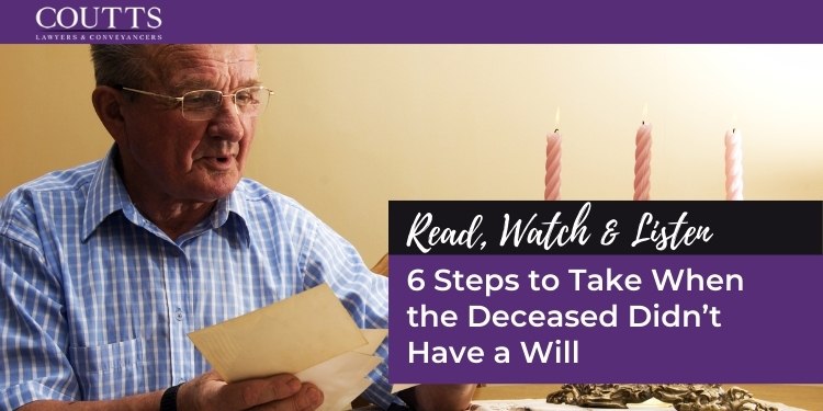 6 Steps to Take When the Deceased Didn’t Have a Will