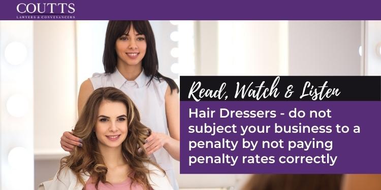 Hair Dressers - do not subject your business to a penalty by not paying penalty rates correctly