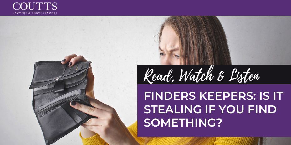 FINDERS KEEPERS: IS IT STEALING IF YOU FIND SOMETHING?
