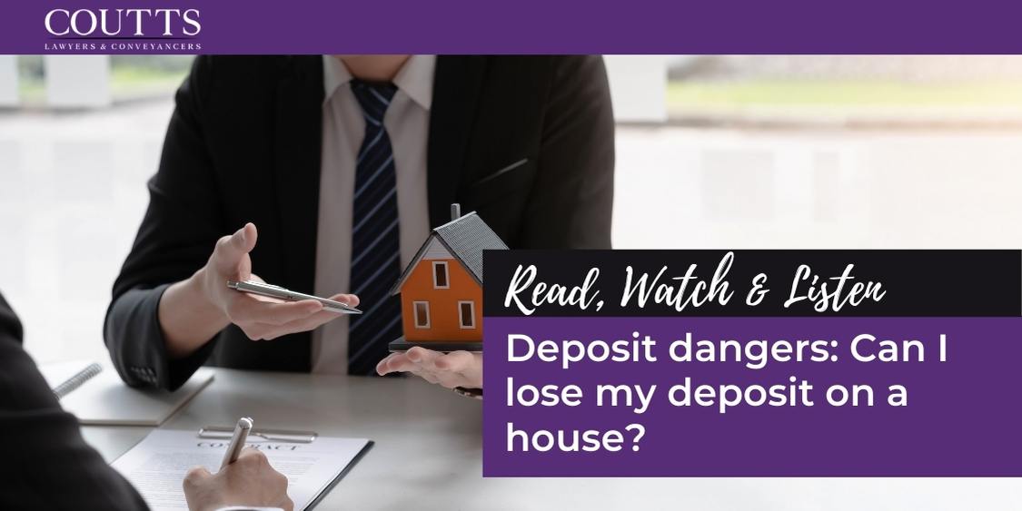 Deposit dangers: Can I lose my deposit on a house?