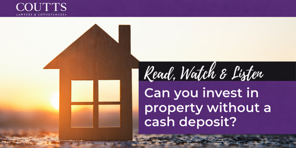 Can you invest in property without a cash deposit?