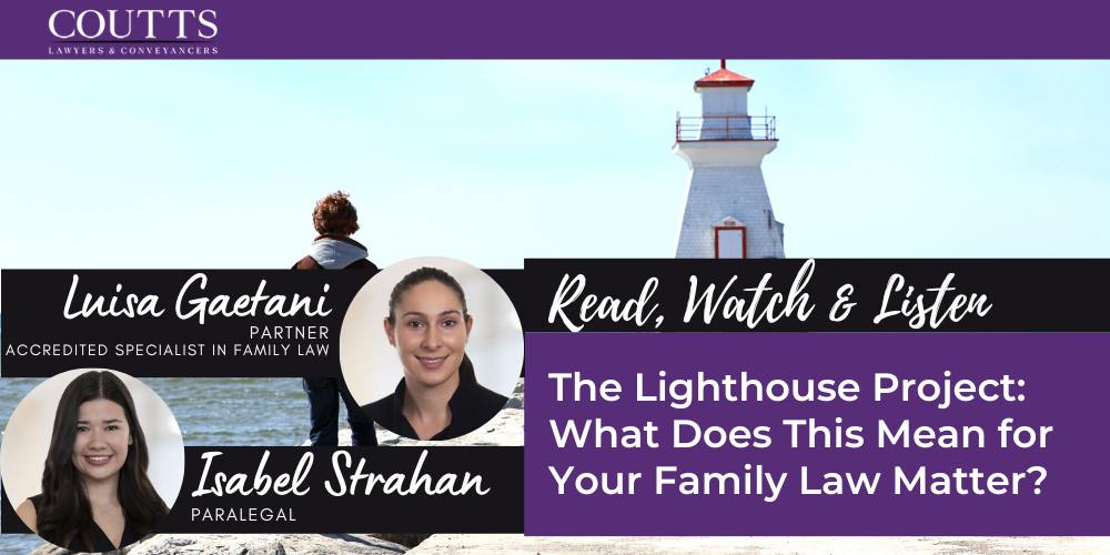 The Lighthouse Project: What Does This Mean for Your Family Law Matter?