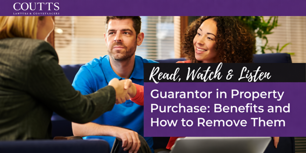 Guarantor in Property Purchase: Benefits and How to Remove Them