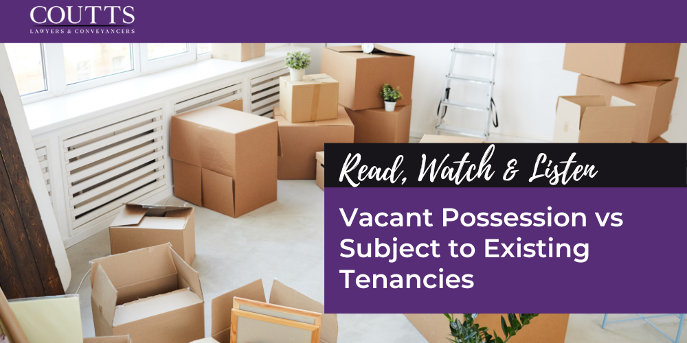 Vacant Possession vs Subject to Existing Tenancies