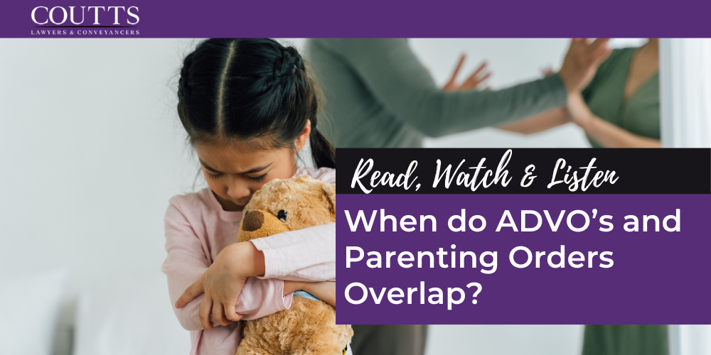 When do ADVO’s and Parenting Orders overlap?