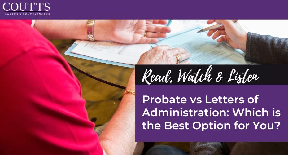 Probate vs Letters of Administration: Which is the Best Option for You?
