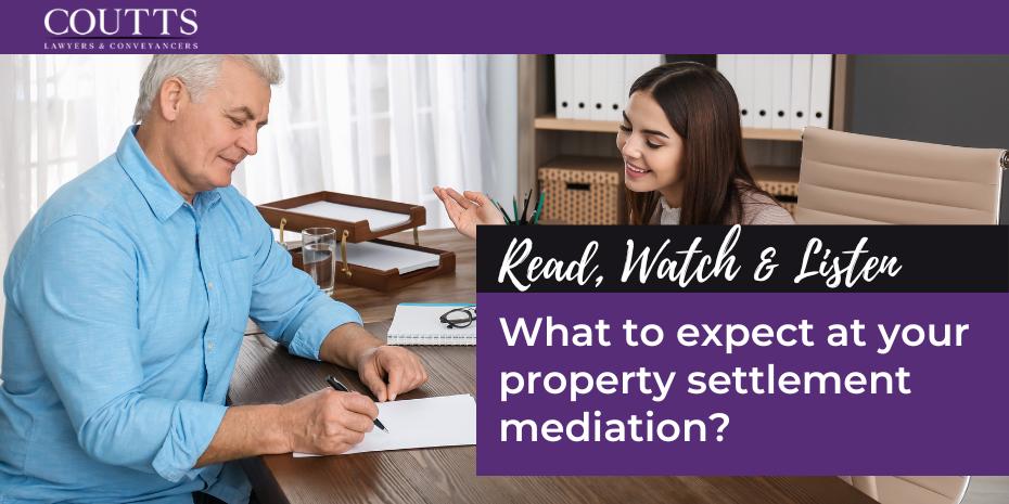 What to expect at your property settlement mediation?