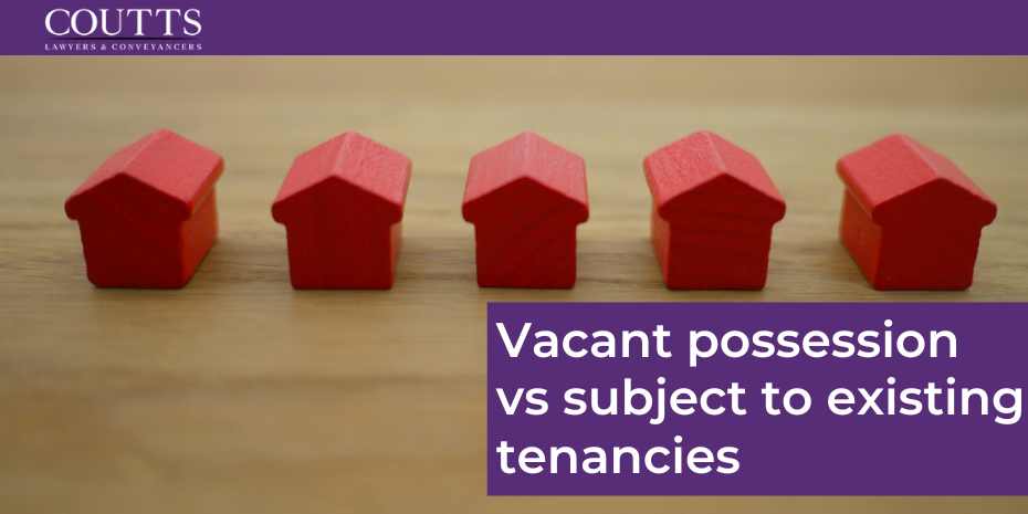 Vacant possession vs subject to existing tenancies